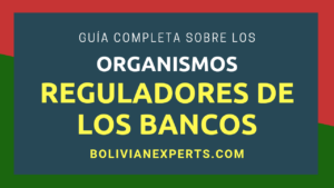 Lee más sobre el artículo Los Organismos Reguladores de los Bancos en Bolivia, Guía Completa