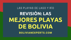Lee más sobre el artículo Las Mejores Playas de Bolivia: Guía Completa y Detallada