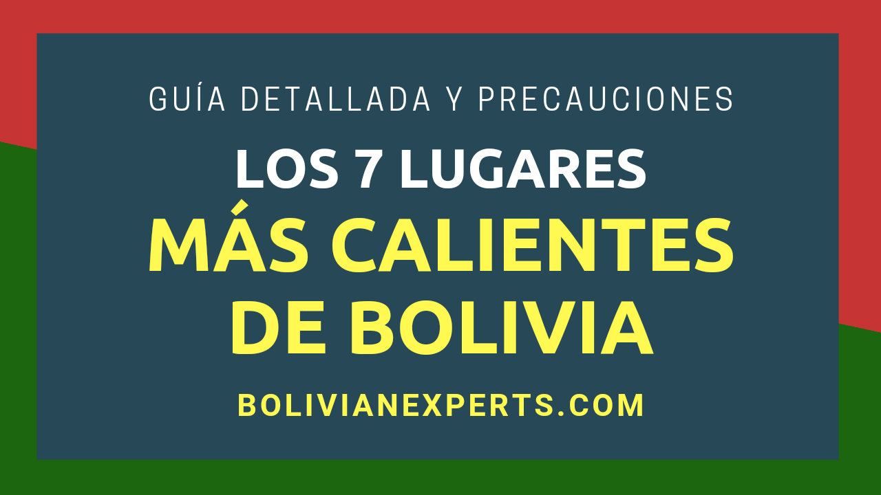 Lee más sobre el artículo Los 7 Lugares Más Calientes de Bolivia, Lista Completa y Detallada
