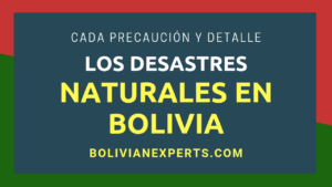 Lee más sobre el artículo Desastres Naturales en Bolivia, Todos los Detalles y Hechos a Saber