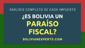 Lee más sobre el artículo ¿Es Bolivia un Paraíso Fiscal? Un Análisis Impositivo Completo