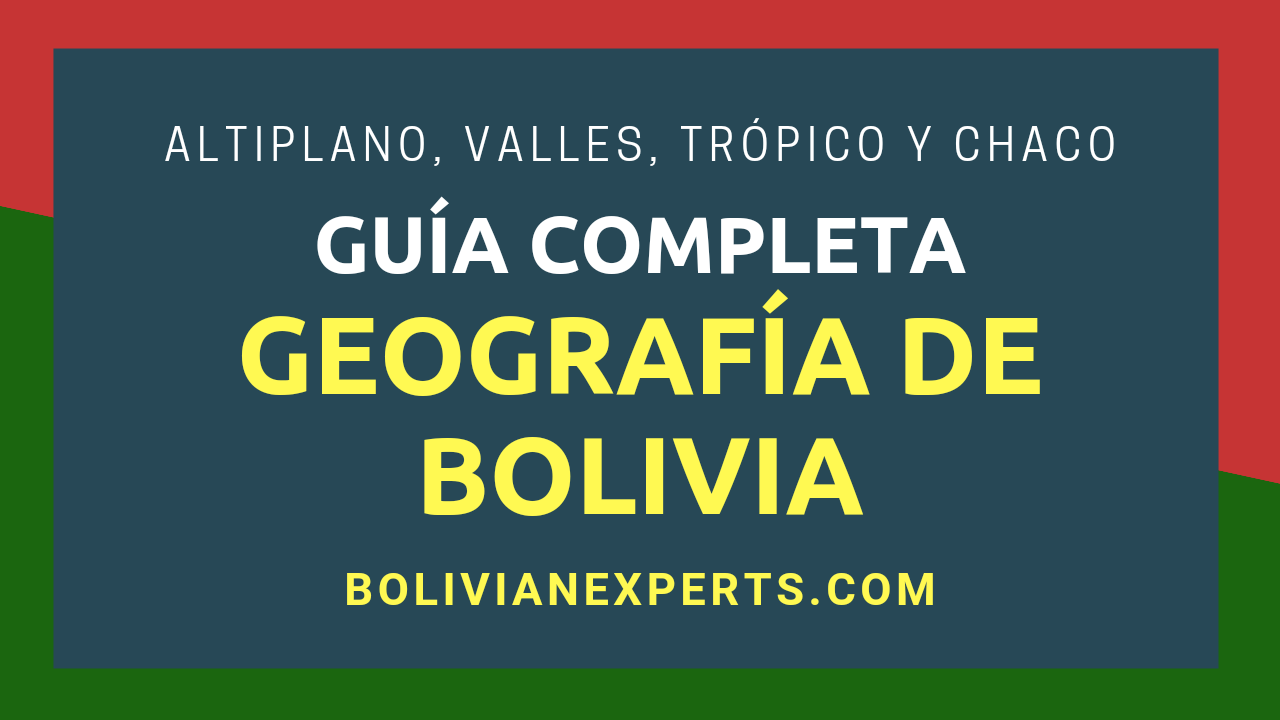 En este momento estás viendo ¿Cómo es la Geografía de Bolivia? Cada Detalle y Hecho a Saber