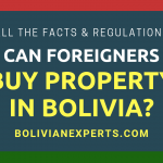 Can Foreigners Buy Property in Bolivia? All the Details and Laws