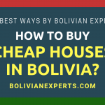 How to Buy Cheap Houses in Bolivia? The Best Methods