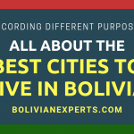 Best Cities to Live in Bolivia, All the Details by Bolivian Citizens