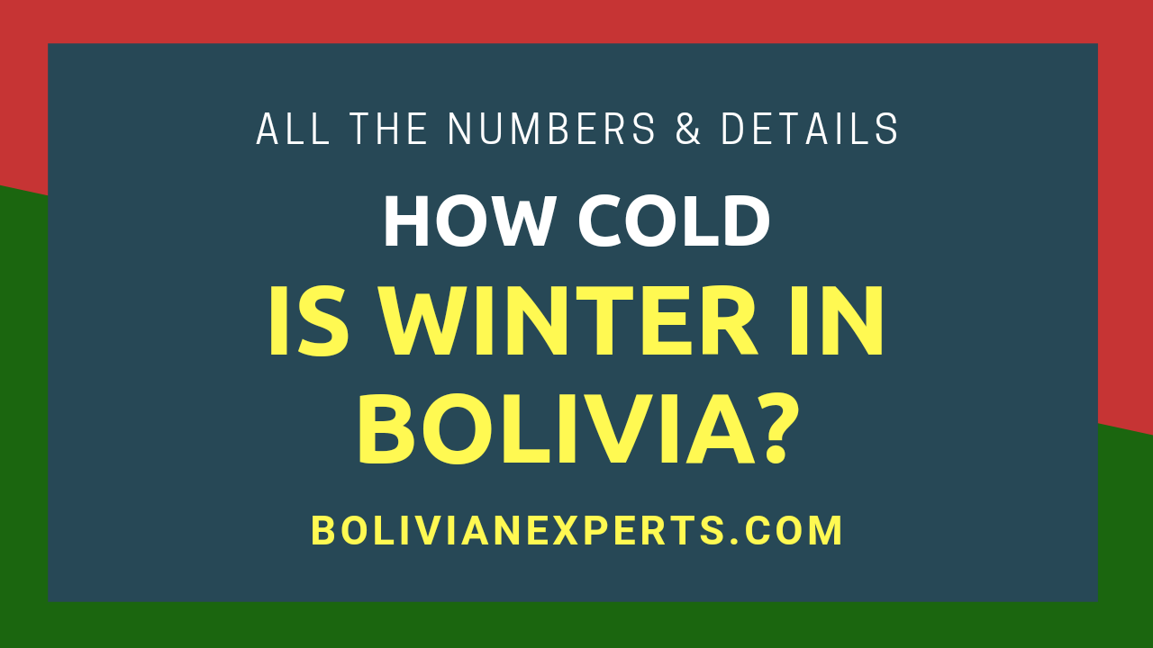 Read more about the article How Cold is the Winter in Bolivia? All the Details for Different Locations