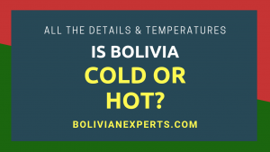 Read more about the article Is Bolivia Cold or Hot? All the Facts, Climates and Temperatures