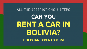 Read more about the article Can You Rent a Car in Bolivia? All the Facts and Details