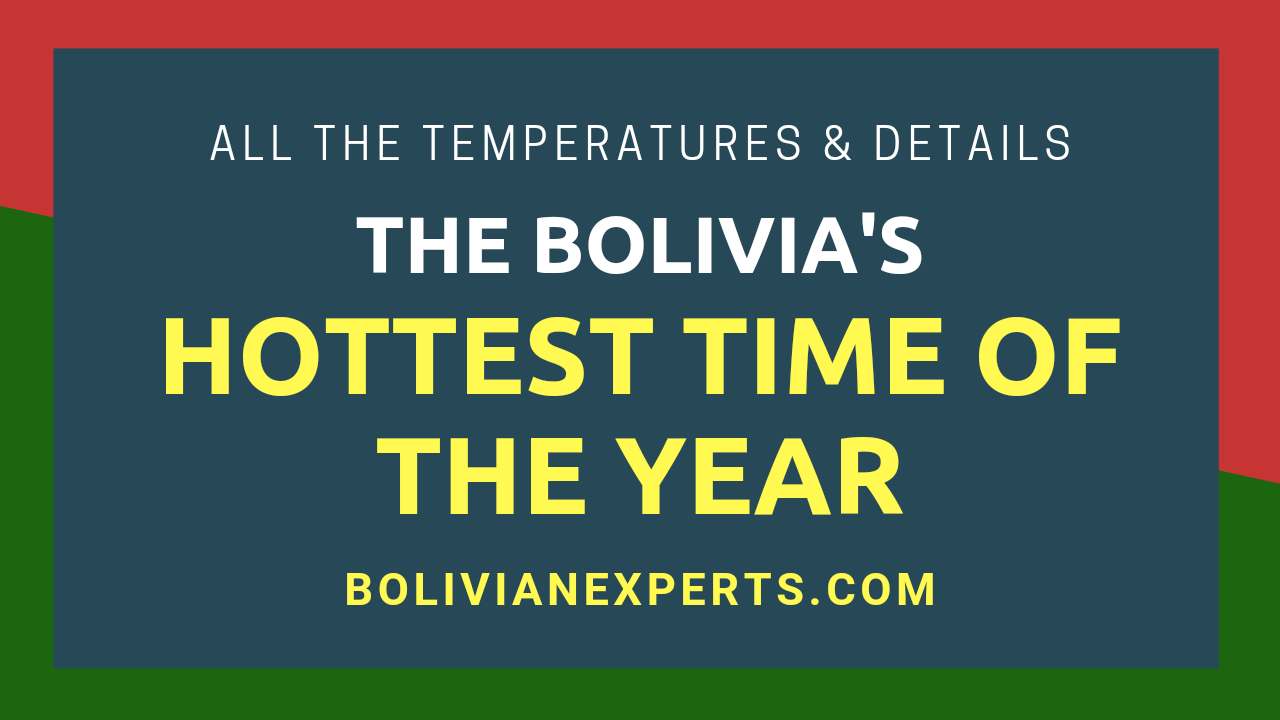 You are currently viewing The Hottest Time of the Year in Bolivia, A Complete Walkthrough