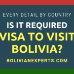 Is a Visa Required to Visit Bolivia? All Country Lists & Details