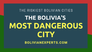Read more about the article The Bolivia’s Most Dangerous City, Details and Precautions to Know